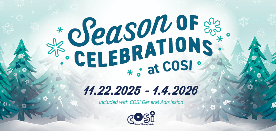 Season of Celebrations - at COSI