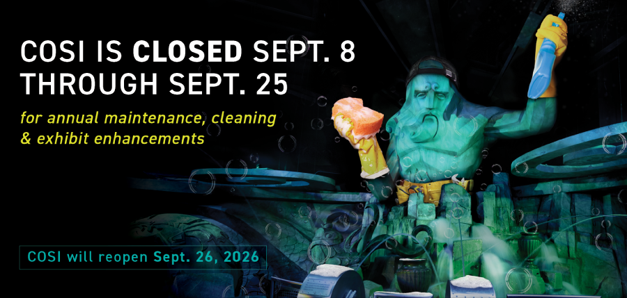 COSI is closed through September 25th for annual maintenance